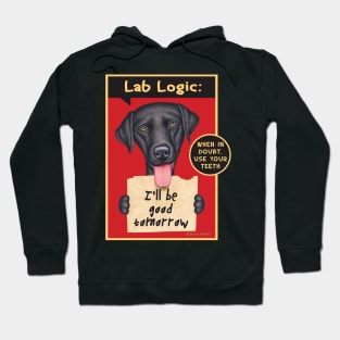 Cute Labrador Retriever with I'll be good tomorrow on Black Lab Holding Sign tee Hoodie